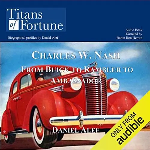Produktbild: Charles W. Nash: From Buick to Rambler to Ambassador