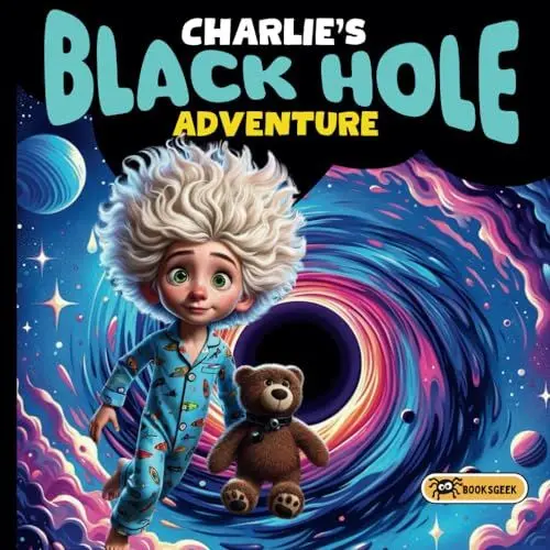 Produktbild: Charlie's Black Hole A adventure A Black Hole Kids Book: kids story book about black holes A Children's picture story: When a Black Hole Replaced the Sun in the Sky