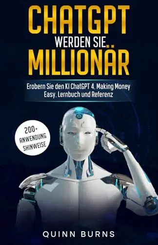 Produktbild: ChatGPT Werden Sie Millionär: Erobern Sie den KI ChatGPT 4, Making Money Easy, Lernbuch und Referenz