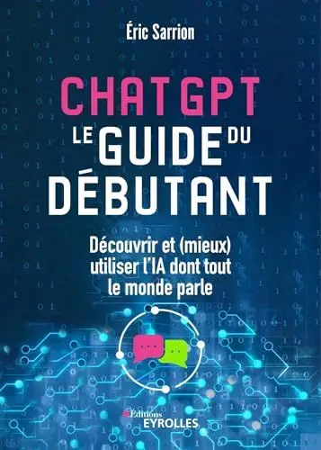 Produktbild: ChatGPT : le guide du débutant: Découvrir et (mieux) utiliser l'IA dont tout le monde parle