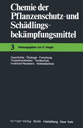 Produktbild: Chemie der Pflanzenschutz- und Schädlingsbekämpfungsmittel: Geschichte · Ökologie · Forschung · Tropenkrankheiten Textilschutz · Insektizid-Resistenz ... und Schädlingsbekämpfungsmittel, 3, Band 3)
