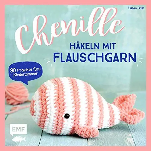 Produktbild: Chenille – Häkeln mit Flauschgarn: 30 Projekte fürs Kinderzimmer – Kuscheltiere, Babyrassel, Türstopper, Decken