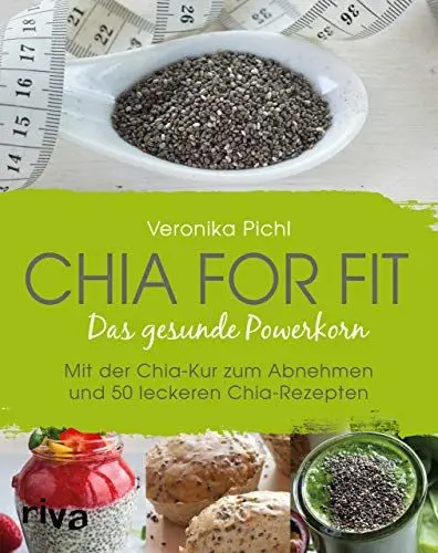 Produktbild: Chia for fit: Das Gesunde Powerkorn Mit Der Chia-Kur Zum Abnehmen Und 50 Leckeren Chia-Rezepten