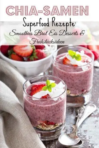Produktbild: Chia-Samen Superfood Rezepte: Smoothies Brot Eis Desserts & Frühstücksideen