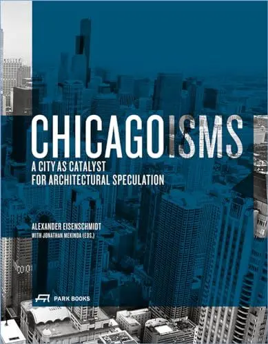 Produktbild: Chicagoisms: The City as Catalyst for Architectural Speculation