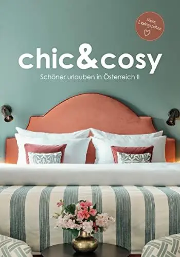 Produktbild: chic&cosy - Schöner urlauben in Österreich II: Meine Lieblingsplätze - Boutiquehotels, Chalets und besondere Unterkünfte