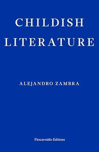Produktbild: Childish Literature: Alejandro Zambra