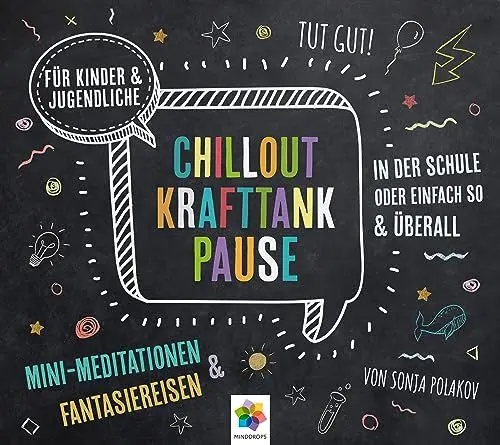 Produktbild: CHILLOUT KRAFTTANK PAUSE * Mini-Meditationen und Fantasiereisen für Kinder und Jugendliche * Inklusive CD als MP3-Download