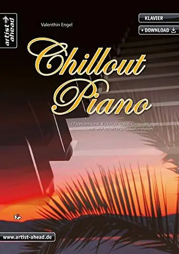 Produktbild: Chillout Piano: 17 romantische & jazzige Klavierkompositionen mit einfachen Improvisationsteilen (inkl. Download). Gefühlvolle Spielstücke. Klaviernoten. Café del Mar. Lounge.