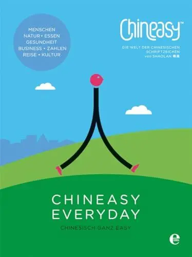 Produktbild: Chineasy Everyday - Die Welt der chinesischen Schriftzeichen: Chinesisch ganz easy