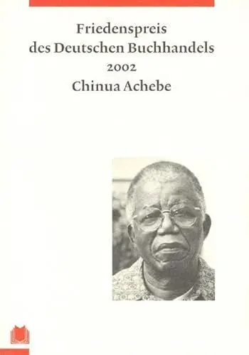Produktbild: Chinua Achebe: Friedenspreis des deutschen Buchhandels 2002. Ansprachen aus Anlass der Verleihung (Friedenspreis des Deutschen Buchhandels - Ansprachen aus Anlass der Verleihung)