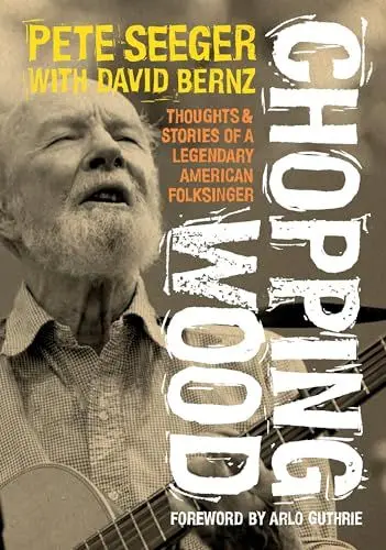 Produktbild: Chopping Wood: Thoughts & Stories of a Legendary American Folksinger