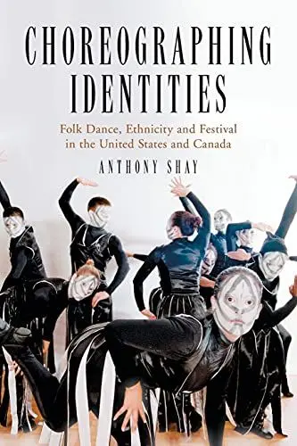 Produktbild: Choreographing Identities: Folk Dance, Ethnicity and Festival in the United States and Canada