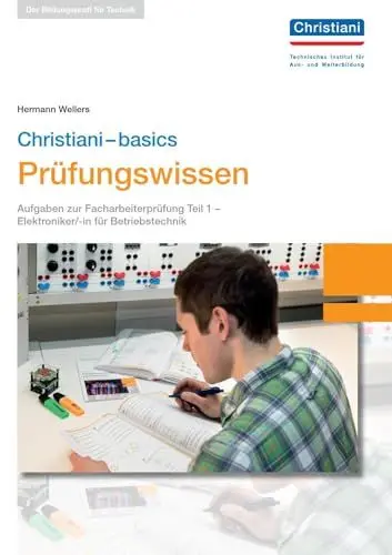 Produktbild: Christiani-basics Prüfungswissen El. Betriebstechnik: Aufgaben zur Facharbeiterprüfung Teil 1- Elektroniker/-in für Betriebstechnik