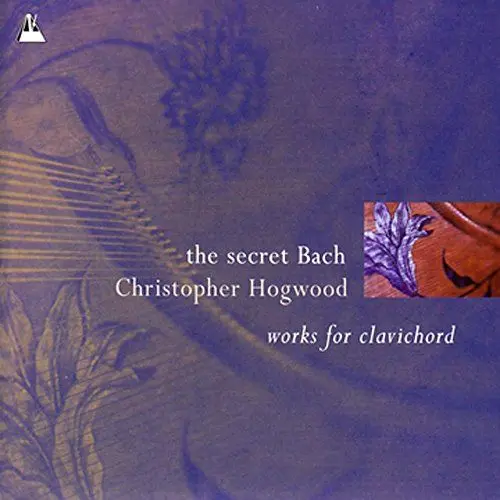 Produktbild: Christopher Hogwood ~ the secret Bach · werke für clavichord