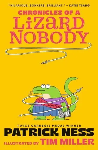 Produktbild: Chronicles of a Lizard Nobody: The first book in a hilarious anthropomorphic animal school series by multi-award-winning author Patrick Ness·· for ages 8,9,10,11,12 (Chronicles of a Lizard Nobody, 1)