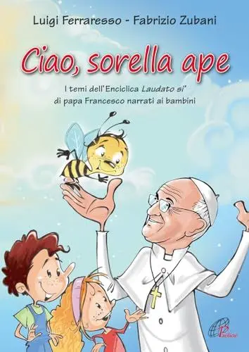 Produktbild: Ciao sorella ape. I temi dell' Enciclica Laudato sì di papa Francesco narrati ai bambini (Sussidi per la catechesi, Band 15)