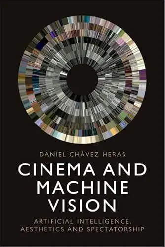 Produktbild: Cinema and Machine Vision: Artificial Intelligence, Aesthetics and Spectatorship