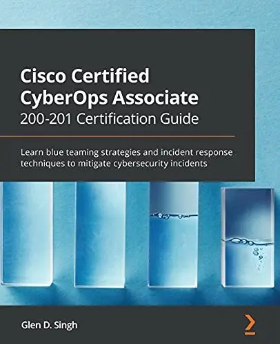 Produktbild: Cisco Certified CyberOps Associate 200-201 Certification Guide: Learn blue teaming strategies and incident response techniques to mitigate cybersecurity incidents