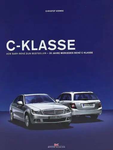 Produktbild: C-Klasse: Vom Baby-Benz zum Bestseller – 25 Jahre Mercedes-Benz C-Klasse