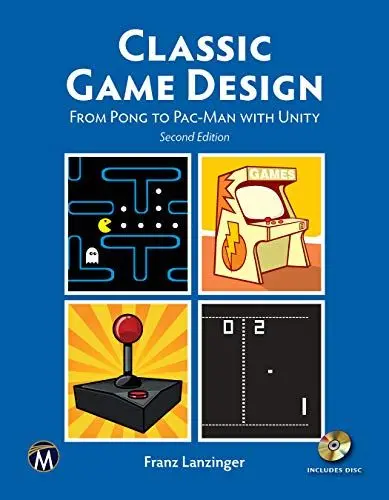 Produktbild: Classic Game Design: From Pong to Pac-Man with Unity