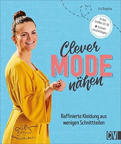 Produktbild: Clever Mode nähen. Raffinierte Kleidung aus wenigen Schnittteilen. Mit Schnittmusterbogen. Mithilfe von Schritt-für-Schritt-Bildern ganz easy zum neuen Outfit. Für Näh-Neulinge und Profis.
