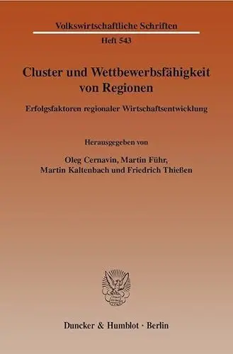 Produktbild: Cluster und Wettbewerbsfähigkeit von Regionen.: Erfolgsfaktoren regionaler Wirtschaftsentwicklung. (Volkswirtschaftliche Schriften)