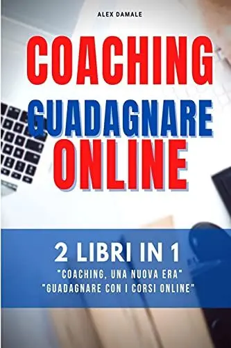 Produktbild: Coaching Business, Guadagnare Online: 2 Libri in 1: Trasforma le tue Passioni in un Guadagno Costante
