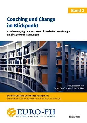 Produktbild: Coaching und Change im Blickpunkt. Band II: Arbeitswelt, digitale Prozesse, didaktische Gestaltung - empirische Untersuchungen (Business Coaching und Change Management, Band 2)