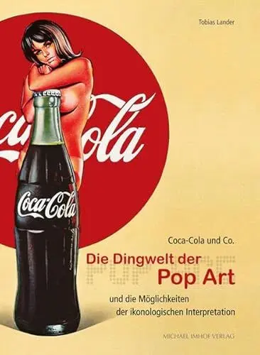 Produktbild: Coca Cola & Co.: Die Dingwelt der Pop Art und die Möglichkeiten der ikonologischen Interpretation