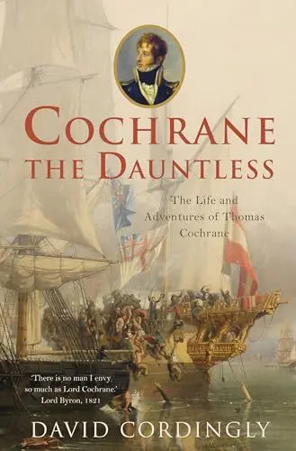 Produktbild: Cochrane the Dauntless: he Life and adventures of Thomas Cochrane