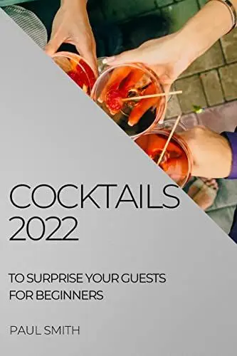Produktbild: COCKTAILS 2022: TO SURPRISE YOUR GUESTS FOR BEGINNERS