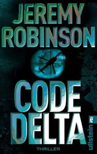 Produktbild: Code Delta: Thriller (Ein Delta-Team-Thriller)