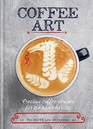 Produktbild: Coffee Art: Creative Coffee Designs for the Home Barista