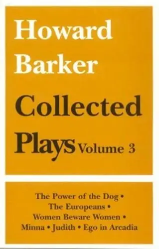 Produktbild: Collected Plays: Includes Power of the Dog, the Europeans, Women Beware Women, Minna, Judith, Ego in Arcadia (3) (Calderbooks S., Band 3)