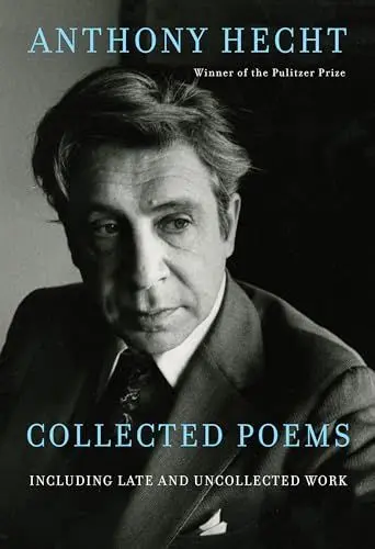 Produktbild: Collected Poems of Anthony Hecht: Including late and uncollected work