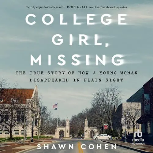 Produktbild: College Girl, Missing: The True Story of How a Young Woman Disappeared in Plain Sight