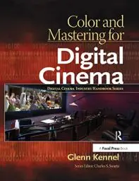 Produktbild: Color and Mastering for Digital Cinema: A Digital Cinema Industry Handbook (Digital Cinema Industry Handbook Series)