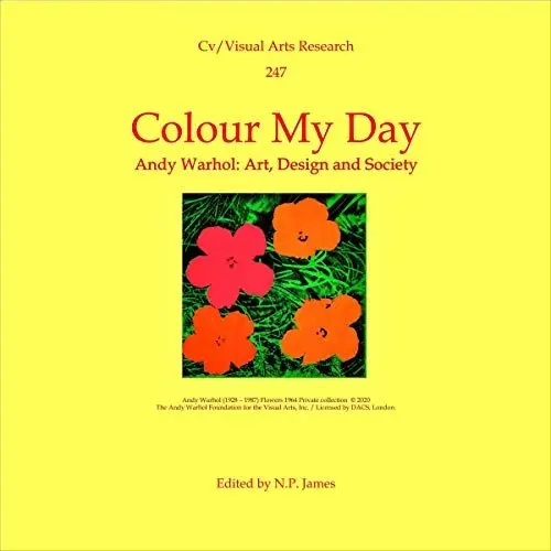 Produktbild: Colour My Day: Andy Warhol: Art, Design and Society (Cv/Visual Arts Research, Book 247)