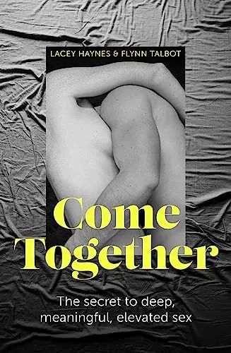 Produktbild: Come Together: The secret to deep, meaningful, elevated sex
