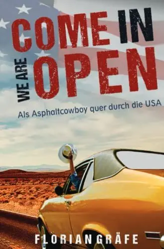 Produktbild: Come in we are Open – Als Asphaltcowboy quer durch die USA: Ein Reisebericht