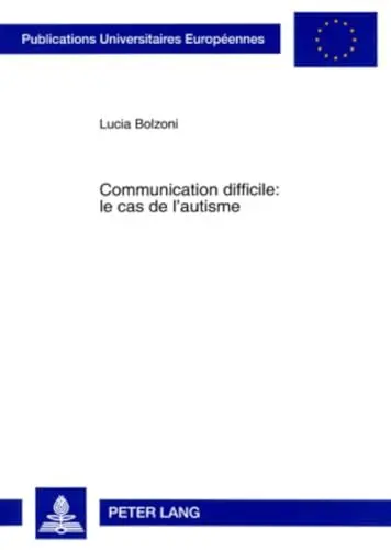 Produktbild: Communication difficile : le cas de l’autisme: Une étude comparative des déficits pragmatiques chez des enfants français et allemands atteints ... Langue et littérature françaises, Band 287)
