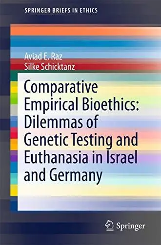 Produktbild: Comparative Empirical Bioethics: Dilemmas of Genetic Testing and Euthanasia in Israel and Germany (SpringerBriefs in Ethics)