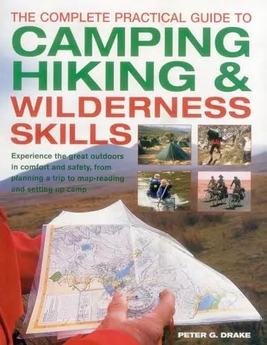 Produktbild: Complete Practical Guide to Camping, Hiking & Wilderness Skills: Experience the Great Outdoors in Comfort and Safety, from Planning a Trip to Map-Reading and Setting Up Camp