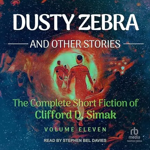 Produktbild: Complete Short Fiction of Clifford D. Simak, Book 11: Dusty Zebra and Other Stories