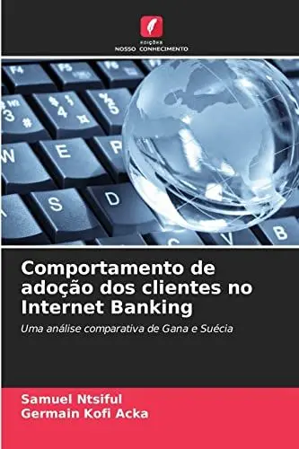 Produktbild: Comportamento de adoção dos clientes no Internet Banking: Uma análise comparativa de Gana e Suécia