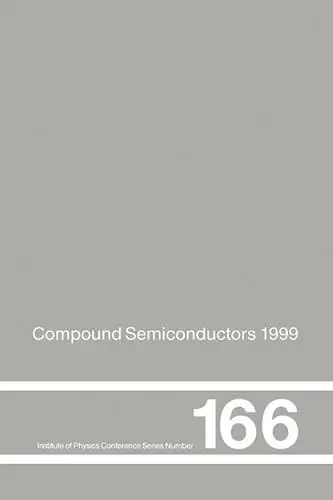 Produktbild: Compound Semiconductors 1999: Proceedings of the Twenty-Sixth International Symposium on Compound Semiconductors Held in Berlin, Germany, 22-26 August 1999 (Institute of Physics Conference)