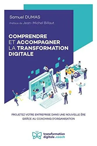 Produktbild: COMPRENDRE ET ACCOMPAGNER LA TRANSFORMATION DIGITALE: Projetez votre entreprise dans une nouvelle ère grâce au coaching d’organisation