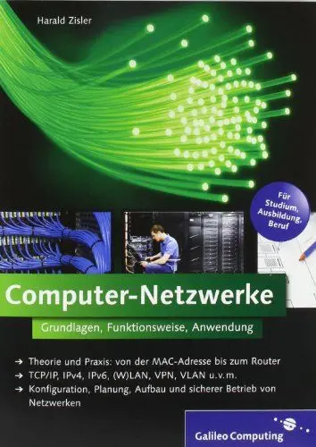 Produktbild: Computer-Netzwerke: Theorie und Praxis: von der MAC-Adresse bis zum Router, TCP/IP, IPv4, IPv6, (W)LAN, VPN, VLAN u.v.m., Konfiguration, Planung, ... Betrieb von Netzwerken (Galileo Computing)