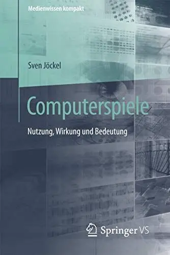 Produktbild: Computerspiele: Nutzung, Wirkung und Bedeutung (Medienwissen kompakt)